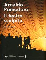 Arnaldo Pomodoro. Il teatro scolpito