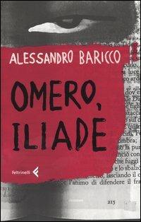 Omero, Iliade - Alessandro Baricco - Libro - Feltrinelli - Varia
