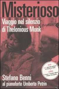 Misterioso. Viaggio nel silenzio di Thelonious Monk. Con DVD