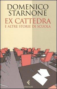 Ex cattedra e altre storie di scuola - Domenico Starnone - copertina