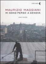 Mi sono perso a Genova. Una guida. Ediz. illustrata