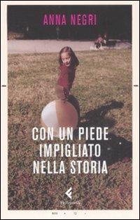 Con un piede impigliato nella storia - Anna Negri - copertina