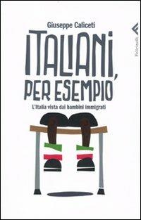 Italiani, per esempio. L'Italia vista dai bambini immigrati - Giuseppe Caliceti - copertina