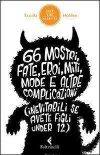 66 mostri, fate, eroi, miti, mode e altre complicazioni (inevitabili se avete figli under 12) - copertina