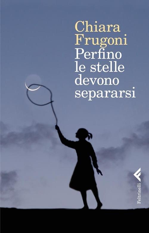 Perfino le stelle devono separarsi - Chiara Frugoni - copertina