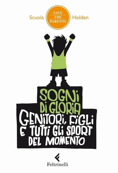 Sogni di gloria. Genitori, figli e tutti gli sport del momento - copertina