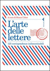 L' arte delle lettere. 125 corrispondenze indimenticabili - copertina