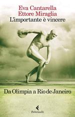 L' importante è vincere. Da Olimpia a Rio de Janeiro