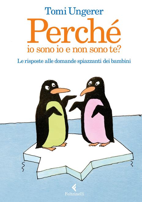 Perché io sono io e non sono te? Le risposte alle domande spiazzanti dei bambini - Tomi Ungerer - copertina