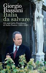 Italia da salvare. Gli anni della Presidenza di Italia Nostra (1965-1980)