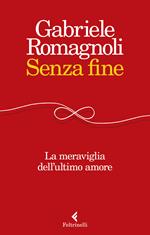 Senza fine. La meraviglia dell'ultimo amore