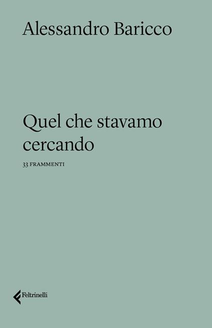 Quel che stavamo cercando - Alessandro Baricco - copertina