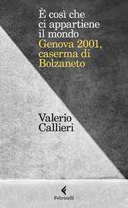 È cosi che ci appartiene il mondo. Genova 2001, caserma di Bolzaneto