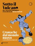 Sotto il vulcano. Rivista trimestrale. Vol. 1: Cronache dal mondo nuovo