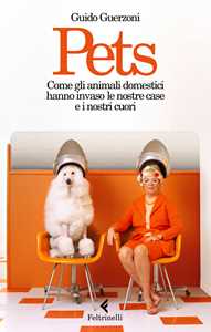 Pets. Come gli animali domestici hanno invaso le nostre case e i nostri cuori