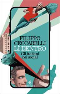 Libro Lì dentro. Gli italiani nei social Filippo Ceccarelli