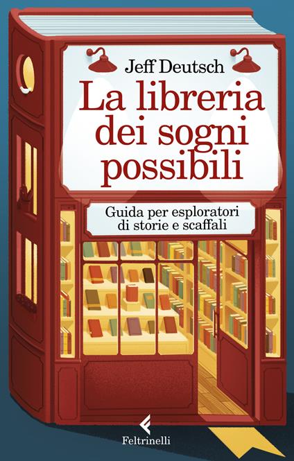 La libreria dei sogni possibili. Guida per esploratori di storie e scaffali - Jeff Deutsch - copertina