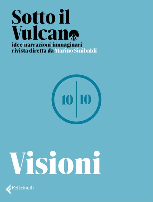 Sotto il vulcano. Idee/Narrazioni/Immaginari. Rivista trimestrale. Vol. 10: Visioni - copertina