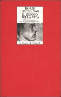 Il soffio della vita. Corrispondenza con Evgenjia (1921-1931) - Boris  Pasternak - Libro - Feltrinelli - Le comete