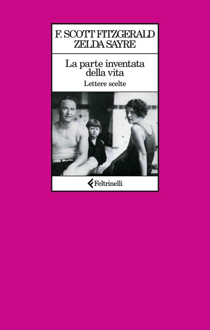 La parte inventata della vita. Lettere scelte - Francis Scott Fitzgerald,Zelda Fitzgerald - copertina