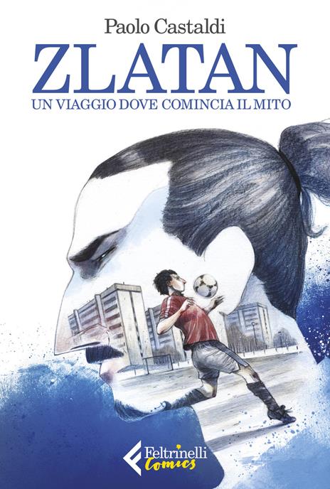 Zlatan. Un viaggio dove comincia il mito - Paolo Castaldi - copertina