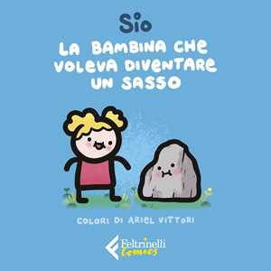 Libro La bambina che voleva diventare un sasso Sio