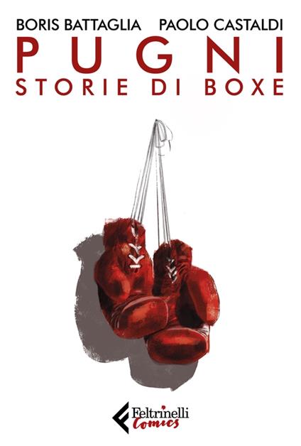 Pugni. Storie di boxe. Nuova ediz. - Boris Battaglia,Paolo Castaldi - copertina