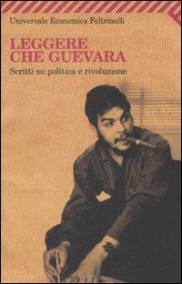 Leggere Che Guevara. Scritti su politica e rivoluzione - copertina