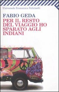 Per il resto del viaggio ho sparato agli indiani - Fabio Geda - copertina