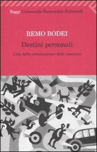 Destini personali. L'età della colonizzazione delle coscienze - Remo Bodei - copertina