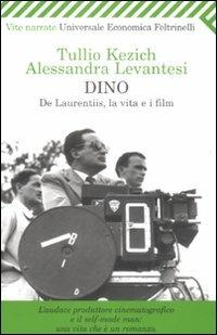 Dino. De Laurentiis, la vita e i film - Tullio Kezich,Alessandra Levantesi - copertina