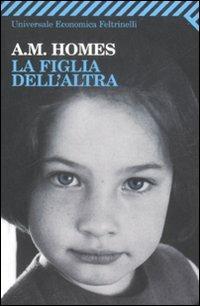 La figlia dell'altra - A. M. Homes - copertina