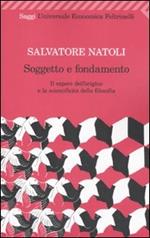 Soggetto e fondamento. Il sapere dell'origine e la scientificità della filosofia