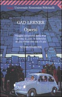 Operai. Viaggio all'interno della Fiat. La vita, le case, le fabbriche di una classe che non c'è più - Gad Lerner - copertina