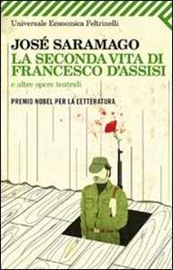Libro La seconda vita di Francesco d'Assisi e altre opere teatrali José Saramago