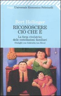 Riconoscere ciò che è. La forza rivelatrice delle costellazioni familiari - Bert Hellinger,Gabriele Ten Hövel - copertina