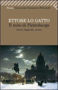 Il mito di Pietroburgo. Storia, leggenda, poesia - Ettore Lo Gatto - copertina