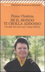 Se il mondo ti crolla addosso. Consigli dal cuore per i tempi difficili