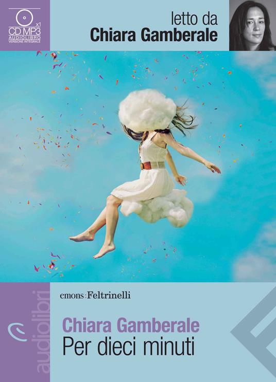 Per dieci minuti letto da Chiara Gamberale. Audiolibro. CD Audio formato MP3 - Chiara Gamberale - copertina