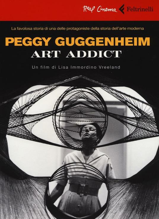 Peggy Guggenheim. Art addict. DVD. Con libro - Lisa Immordino Vreeland -  Libro - Feltrinelli - Real cinema | IBS