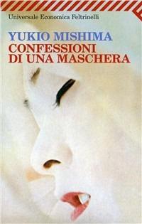 Confessioni di una maschera - Yukio Mishima - Libro - Feltrinelli -  Universale economica | IBS