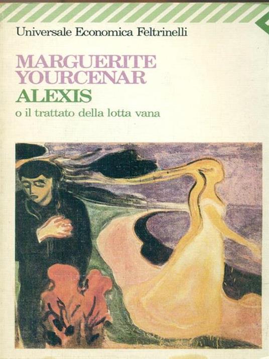 Alexis o il trattato della lotta vana - Marguerite Yourcenar - 3