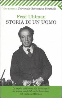 Storia di un uomo - Fred Uhlman - Libro - Feltrinelli - Universale