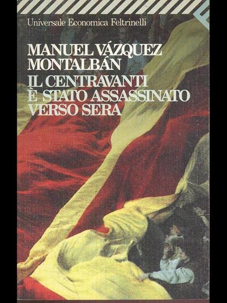 Il centravanti è stato assassinato verso sera - Manuel Vázquez Montalbán - 3