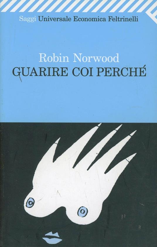 Guarire coi perché - Robin Norwood - 3