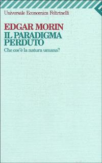 Il paradigma perduto. Che cos'è la natura umana? - Edgar Morin - copertina