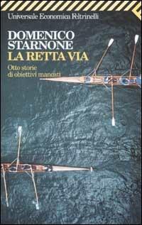 La retta via. Otto storie di obiettivi mancati - Domenico Starnone - copertina