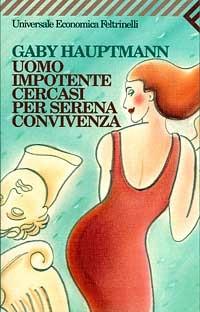 Uomo impotente cercasi per serena convivenza - Gaby Hauptmann - 2