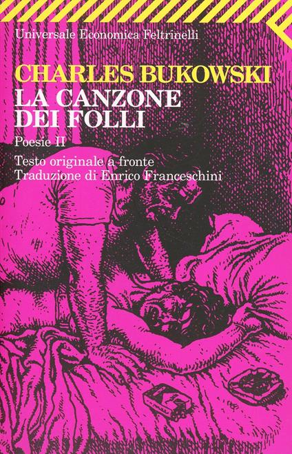 Poesie. Testo inglese a fronte. Vol. 2: La canzone dei folli. - Charles Bukowski - copertina