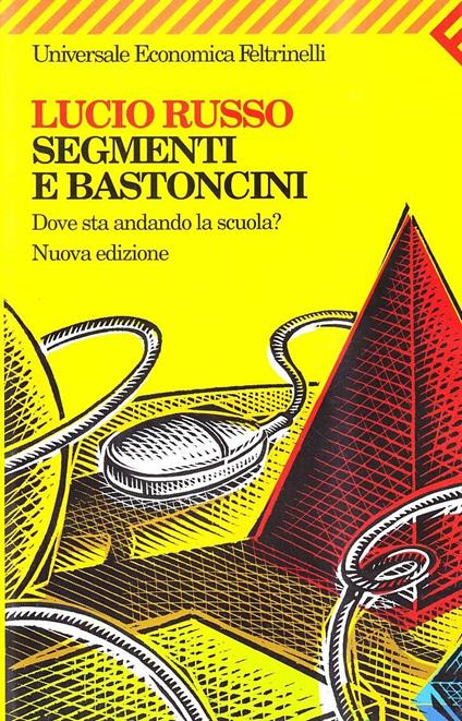 Segmenti e bastoncini. Dove sta andando la scuola? - Lucio Russo - copertina